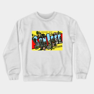 Greetings from San Jose California - Vintage Large Letter Postcard Crewneck Sweatshirt